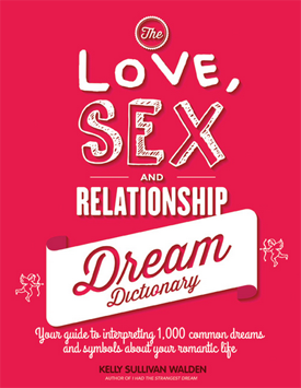 The Love, Sex and Relationship Dream Dictionary