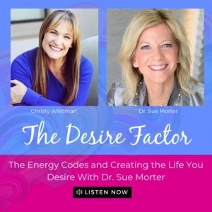 Dr. Sue Morter: The Energy Codes and Creating the Life You Desire ...